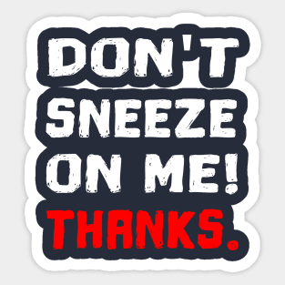 don't sneeze on me funny corona quote gift Sticker